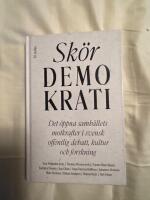 Sk&ouml;r demokrati : det &ouml;ppna samh&auml;llets motkrafter i svensk offentlig debatt, kultur och forskning