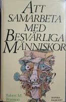 Att samarbeta med besv&auml;rliga m&auml;nniskor