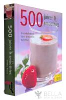 500 juicer & smoothies : den enda bok med juicer & smoothies du beh&ouml;ver