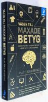 V&auml;gen till maxade betyg : mer fritid och kunskap f&ouml;r livet med effektiv minnestr&auml;ning