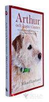 Arthur och hans v&auml;nner : och andra ber&auml;ttelser om hundar som f&aring;tt m&auml;nniskor att hitta sig sj&auml;lva