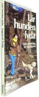L&auml;r hunden lyda : enkla dressyrtips f&ouml;r hund&auml;garen
