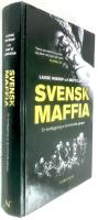 Svensk maffia : En kartl&auml;ggning av de kriminella g&auml;ngen