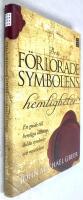 Den f&ouml;rlorade symbolens hemligheter : En guide till hemliga s&auml;llskap, dolda symboler och mysticism 