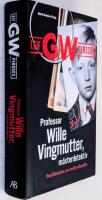 Professor Wille Vingmutter, m&auml;sterdetektiv : ber&auml;ttelsen om mitt yrkesliv - Leif GW Perssons memoarer - Bok 2 