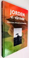 Jorden vi v&auml;rmde : m&auml;nniskan, klimatet och framtiden