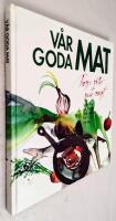 V&aring;r goda mat : rappa r&ouml;ster och rosade recept