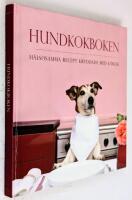 Hundkokboken : h&auml;lsosamma recept kryddade med k&auml;rlek