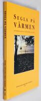 Segla p&aring; v&auml;rmen : [nio ber&auml;ttelser om l&aring;ngf&auml;rder till sj&ouml;ss]