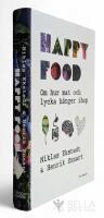 Happy food : om hur mat och lycka h&auml;nger ihop