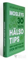 Mosleys 30 b&auml;sta h&auml;lsotips : sm&aring; saker som f&aring;r stor betydelse