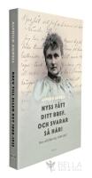 Nyss f&aring;tt ditt bref. Och svarar s&aring; h&auml;r! : brev till Ellen Key 1888-1922