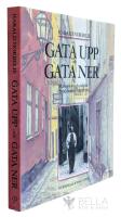 Gata upp och gata ner : m&auml;nniskor och milj&ouml;er i Stockholm f&ouml;rr och nu