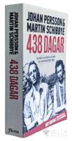 438 dagar : v&aring;r ber&auml;ttelse om storpolitik, v&auml;nskap och tiden som diktaturens f&aring;ngar