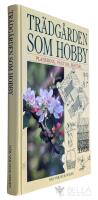 Tr&auml;dg&aring;rden som hobby : planering, v&auml;xtval, sk&ouml;tsel