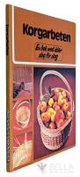 Korgarbeten : en bok med id&eacute;er steg f&ouml;r steg