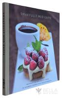 Smakfullt med kaffe - inspiration och recept fr&aring;n 15 svenska caf&eacute;er och restauranger