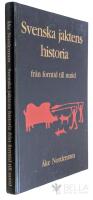 Svenska jaktens historia : fr&aring;n forntid till nutid