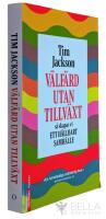 V&auml;lf&auml;rd utan tillv&auml;xt : s&aring; skapar vi ett h&aring;llbart samh&auml;lle