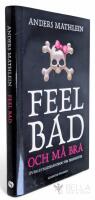 Feel bad och m&aring; bra : &ouml;verlevnadshandbok f&ouml;r pessimister
