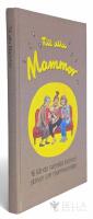 Till alla mammor : 16 k&auml;nda kvinnor skriver om mammarollen