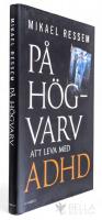P&aring; h&ouml;gvarv : att leva med adhd