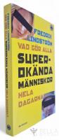 Vad g&ouml;r alla superok&auml;nda m&auml;nniskor hela dagarna?