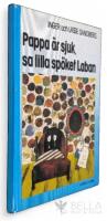 Pappa &auml;r sjuk, sa lilla sp&ouml;ket Laban