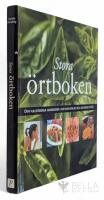 Stora &ouml;rtboken : den fullst&auml;ndiga handboken i hur man odlar och anv&auml;nder &ouml;rter