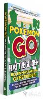 Pok&eacute;mon Go - den inofficiella battleguiden