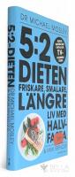 5:2 dieten : friskare, smalare, l&auml;ngre liv med halvfasta