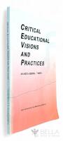 Critical educational visions and practices in neo-liberal times