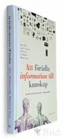 Att f&ouml;r&auml;dla information till kunskap : l&auml;rande och klassrumsarbete i mediesamh&auml;llet