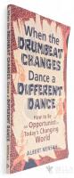 When the drumbeat changes : Dance a different dance - How to be an opportunist in today's changing world