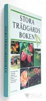 Stora tr&auml;dg&aring;rdsboken : [trivsamma uterum, gr&auml;smattan, odlingsr&aring;d, buskar och tr&auml;d, blommor, goda gr&ouml;nsaker, frukt och b&auml;r]
