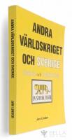 Andra v&auml;rldskriget och Sverige : historia och mytbildning - En svensk tiger