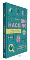 Handbok i biohacking : l&auml;r dig f&ouml;rst&aring; din kropp och n&aring; din fulla potential