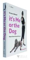 It's Me or the Dog - How to have the Perfect Pet