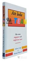 Att leda team - hur man entusiasmerar och inspirerar arbetslag