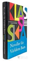 Noveller f&ouml;r V&auml;rldens barn 2007 - Klassiska m&auml;sterverk ur v&auml;rldslitteraturen