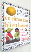 Vem hade trott att en citron kan bli ett batteri - och andra fakta om elektricitet