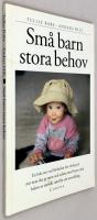 Sm&aring; barn, stora behov : en bok om vad f&ouml;rskolan b&ouml;r t&auml;nka p&aring; n&auml;r man ska ta emot och arbeta med barn med behov av s&auml;rskilt st&ouml;d f&ouml;r sin utveckling