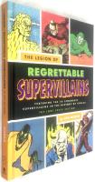 The Legion of Regrettable Supervillains Featuring the 50 Strangest Supervillains in the History of Comics the Loot Crate Edition