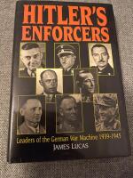 Hitler&rsquo;s Enforces - Leaders of the German War Machine 1939-1945