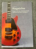 Hagstr&ouml;m, Sagan om de v&auml;rldsber&ouml;mda elgitarrerna fr&aring;n &Auml;lvdalen