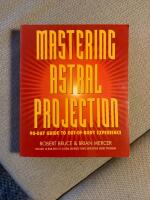 Mastering Astral Projection: 90-Day Guide to Out-Of-Body Experience