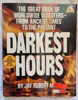 Darkest hours: A narrative encyclopedia of worldwide disasters from ancient times to the present