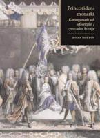 Frihetstidens monarki : konungamakt och offentlighet i 1700-talets Sverige