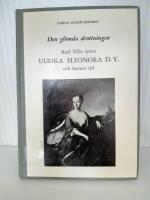 Den gl&ouml;mda drottningen : Karl XII:s syster Ulrika Eleonora d.y. och henes tid