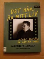 Det h&auml;r &auml;r mitt liv : Martin ber&auml;ttar om l&auml;tt och sv&aring;rt